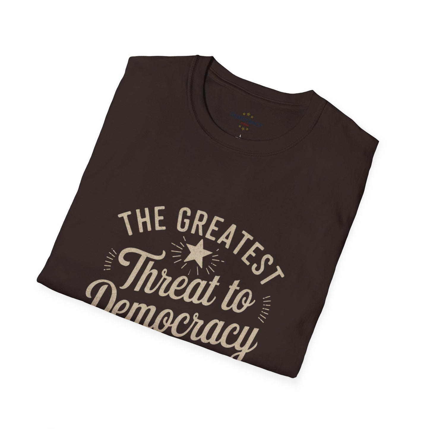 Greatest Threat to Democracy Shirt, Democracy Tshirt, Anti Trump Tshirt, Unisex, Multiple Colors, Free Shipping, Democracy Shirt