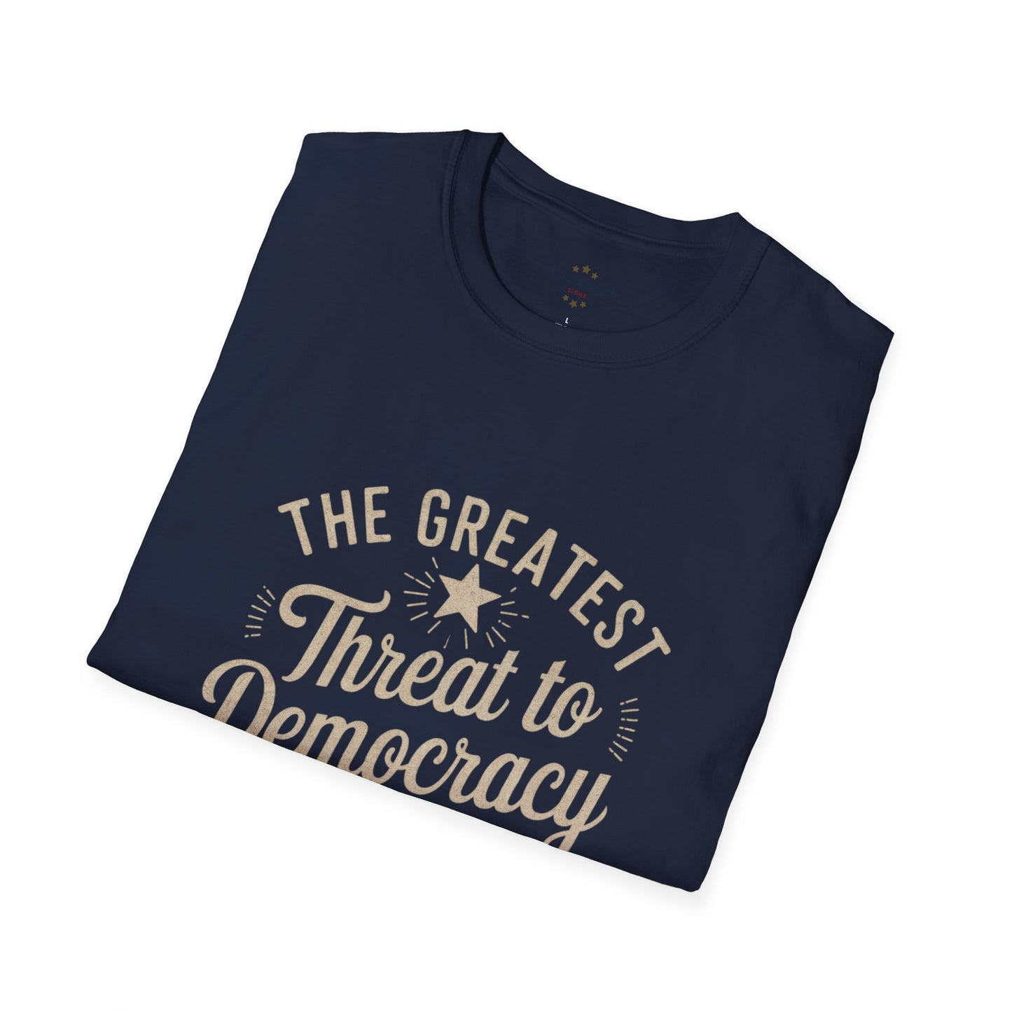 Greatest Threat to Democracy Shirt, Democracy Tshirt, Anti Trump Tshirt, Unisex, Multiple Colors, Free Shipping, Democracy Shirt