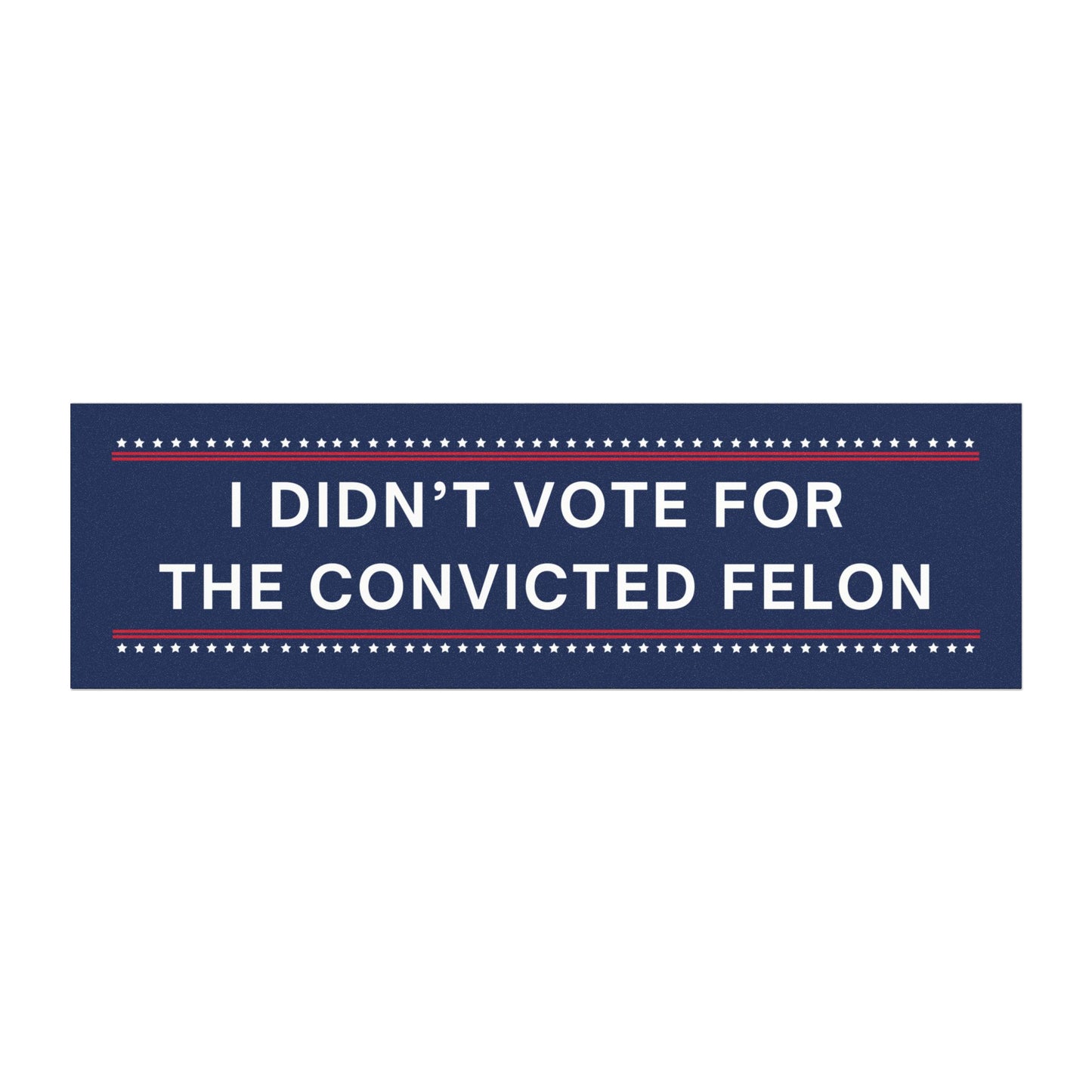 I Didn't Vote for the Convicted Felon Car Magnet, Anti Trump Magnet, Democrat Magnet, Resistance Magnet, Opposition Magnet, Political Magnet