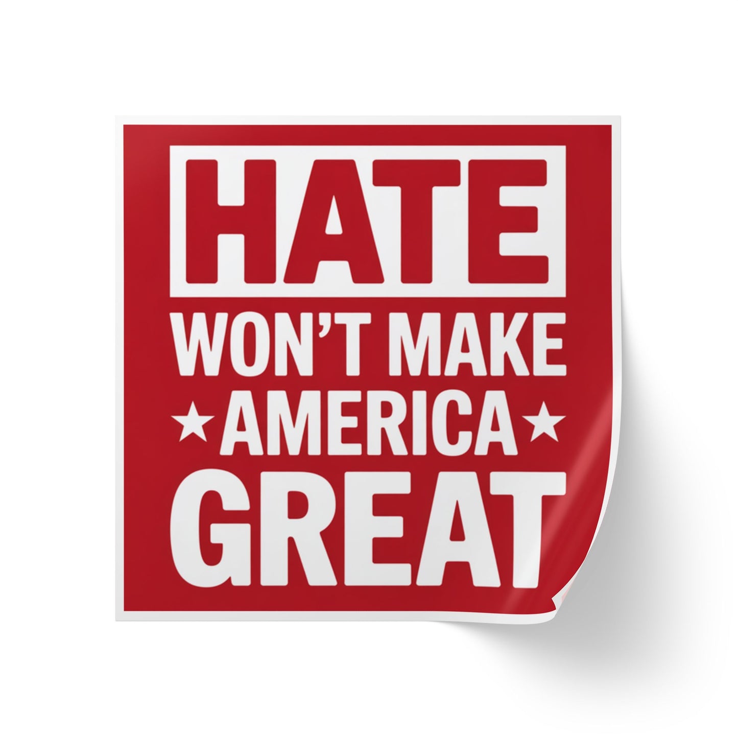 Hate Won't Make America Great Stickers, Wholesale Anti Trump Sticker Rolls, Political Sticker Rolls – 2″×2″ Vinyl, Waterproof, High Turnover & Profit Margin