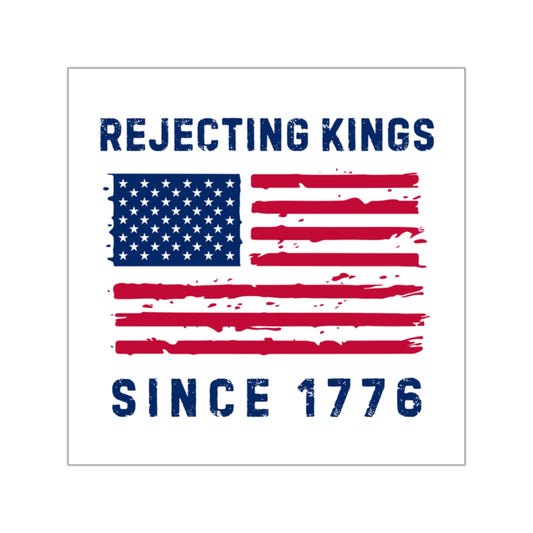 Rejecting Kings Since 1776 Sticker | Anti-Trump Patriotic Decal | Anti Maga Sticker