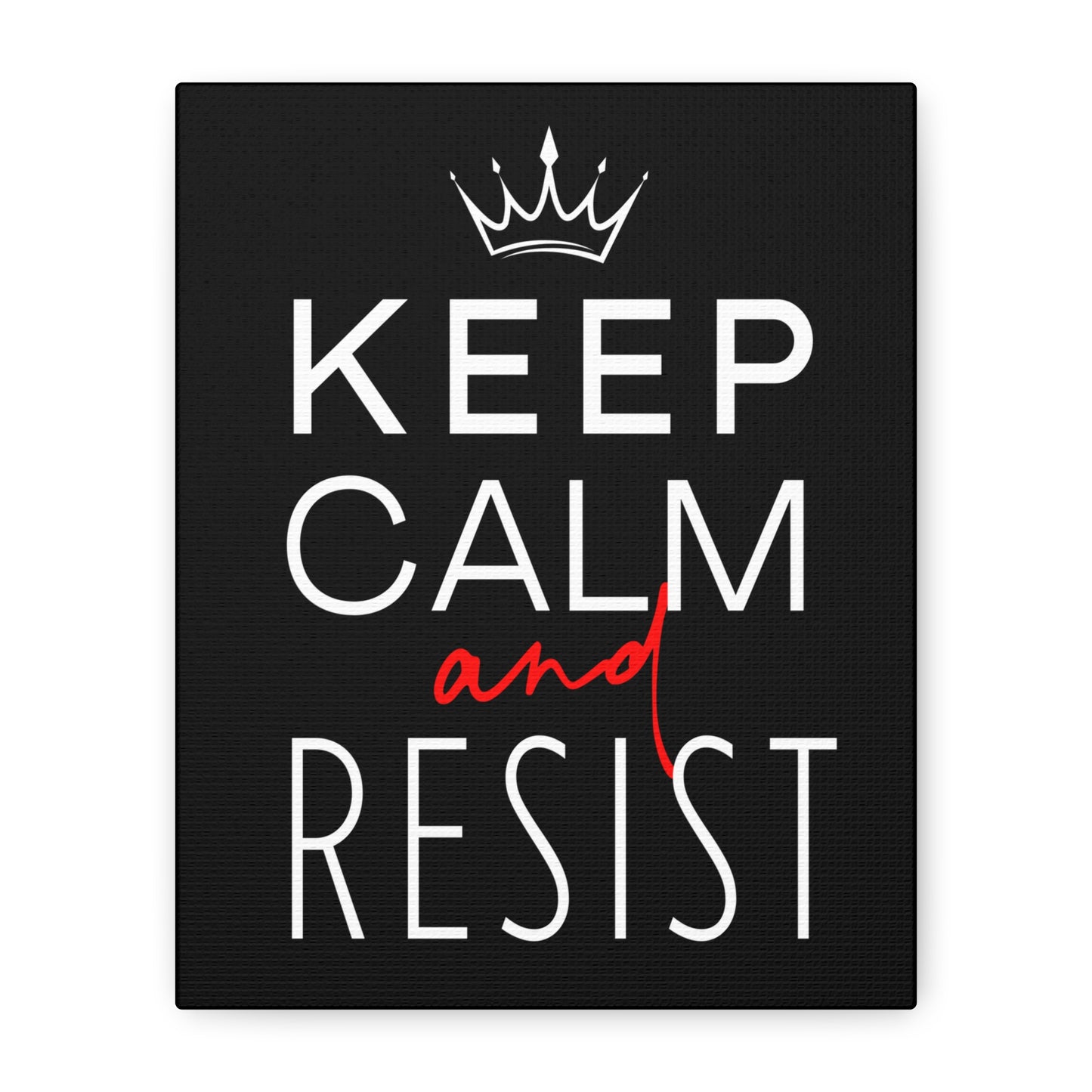 Keep Calm and Resist, Stretched Matte Canvas, Multiple Sizes