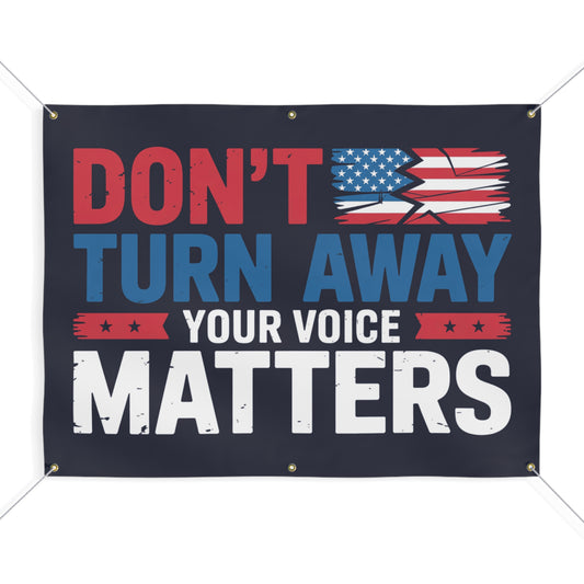 Don't Turn Away - Your Voice Matters Custom Vinyl Banner, Resistance Banner, Anti Trump Banner, 2 Sizes, Ropes Included, Free Shipping