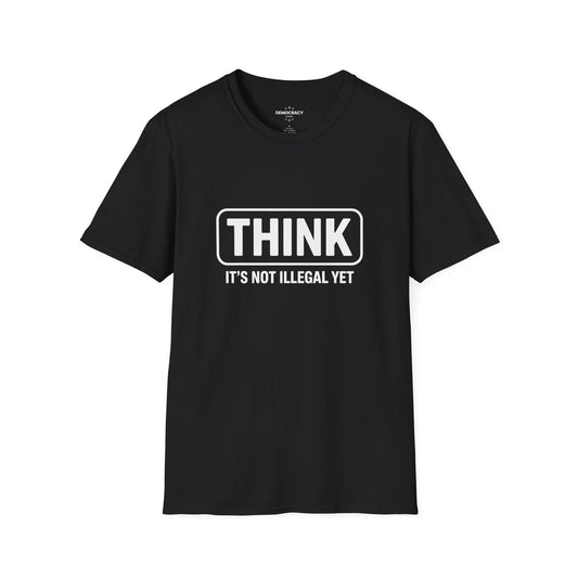 Think It's Not Illegal Yet Tshirt, Funny Political Tshirt, Funny Anti Trump Tshirt, Unisex Style, Multiple Colors, Free Shipping,