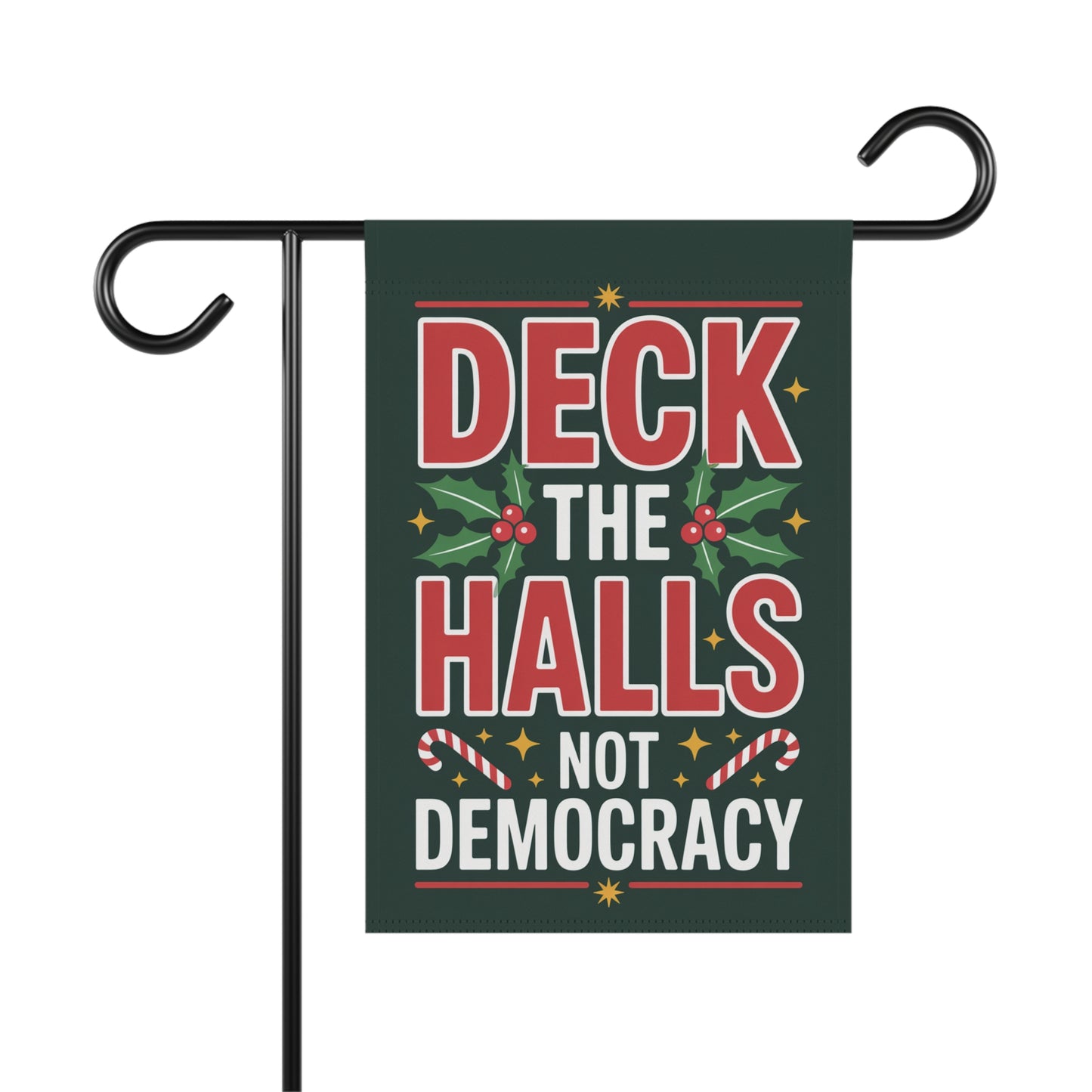 Deck the Halls Not Democracy Garden Flag, Christmas Garden Flag, Holiday Garden Flag, Funny Political Holiday Decor, Democracy Gift