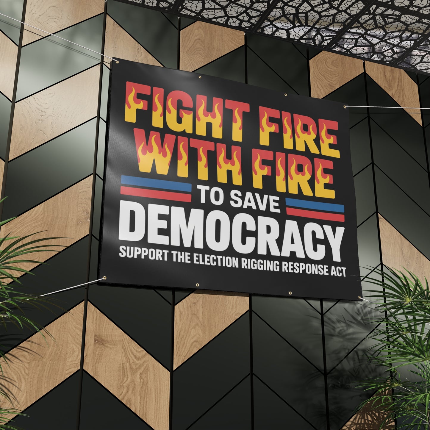 Fight Fire with Fire to Save Democracy Banner, Yes to Prop 50 Banner, Election Rigging Response Act Banner, 2 Sizes, Hanging Ropes Included, Free Shipping