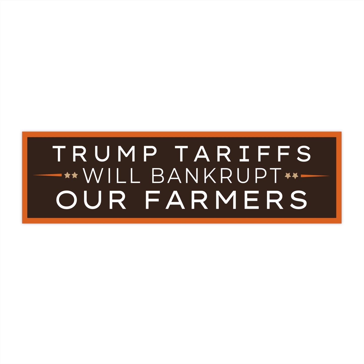 Trump Tariffs Will Bankrupt Farmers Bumper Sticker – Anti-Trump Vinyl Decal 11"x3"