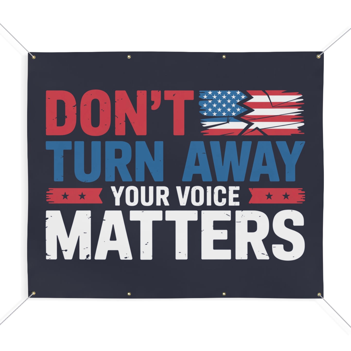 Don't Turn Away - Your Voice Matters Custom Vinyl Banner, Resistance Banner, Anti Trump Banner, 2 Sizes, Ropes Included, Free Shipping