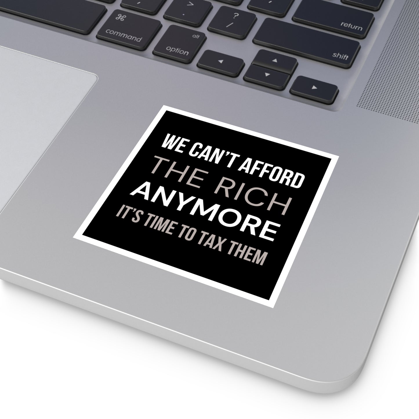 We Can't Afford the Rich Anymore Sticker – Anti MAGA, Political, Activist, Waterproof Sticker