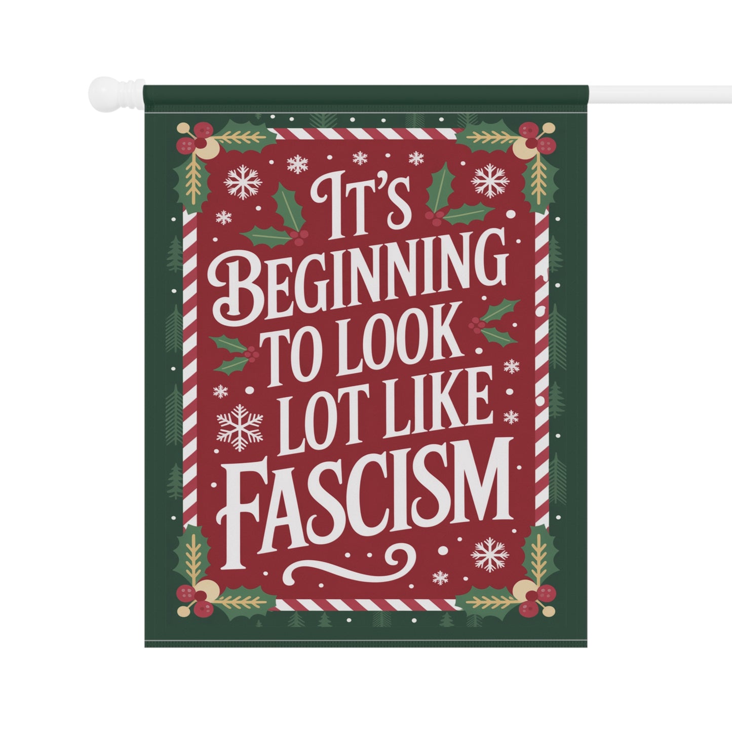 Its Beginning to Look a Lot Like Fascism Christmas Garden Flag, Funny Political Holiday Decor, Patriotic Flag, Democracy Christmas Gift
