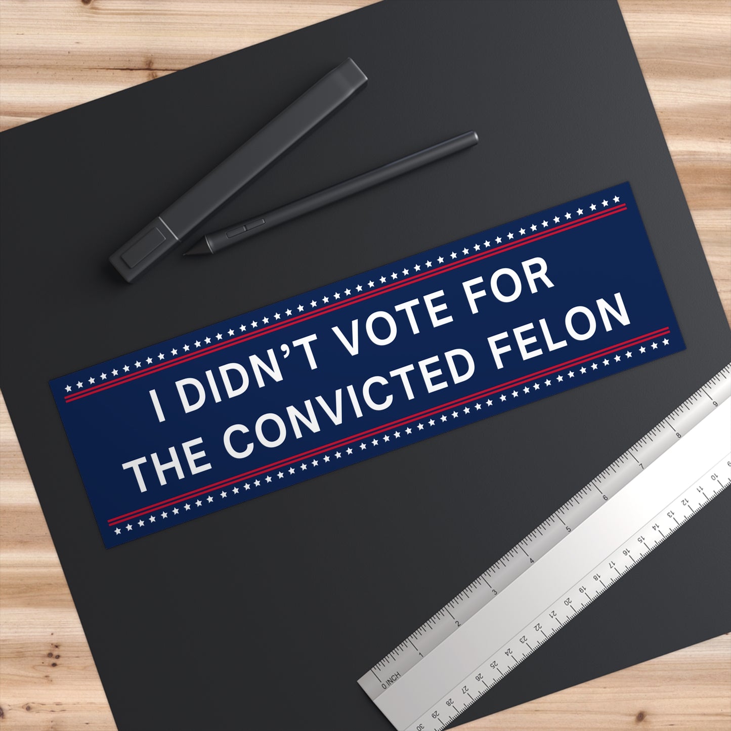 I Didn't Vote for the Convicted Felon Bumper Sticker, Anti Trump Bumper Sticker, Political Bumper Sticker, Resistance Bumper Sticker