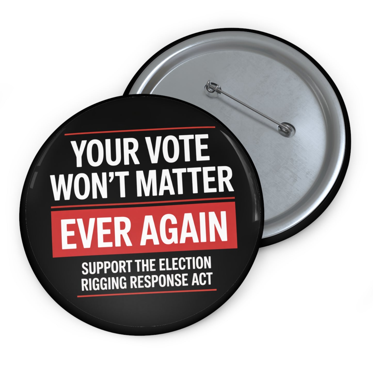 California Prop 50 Pins, Election Rigging Response Act Pins, Custom Political Pin Buttons