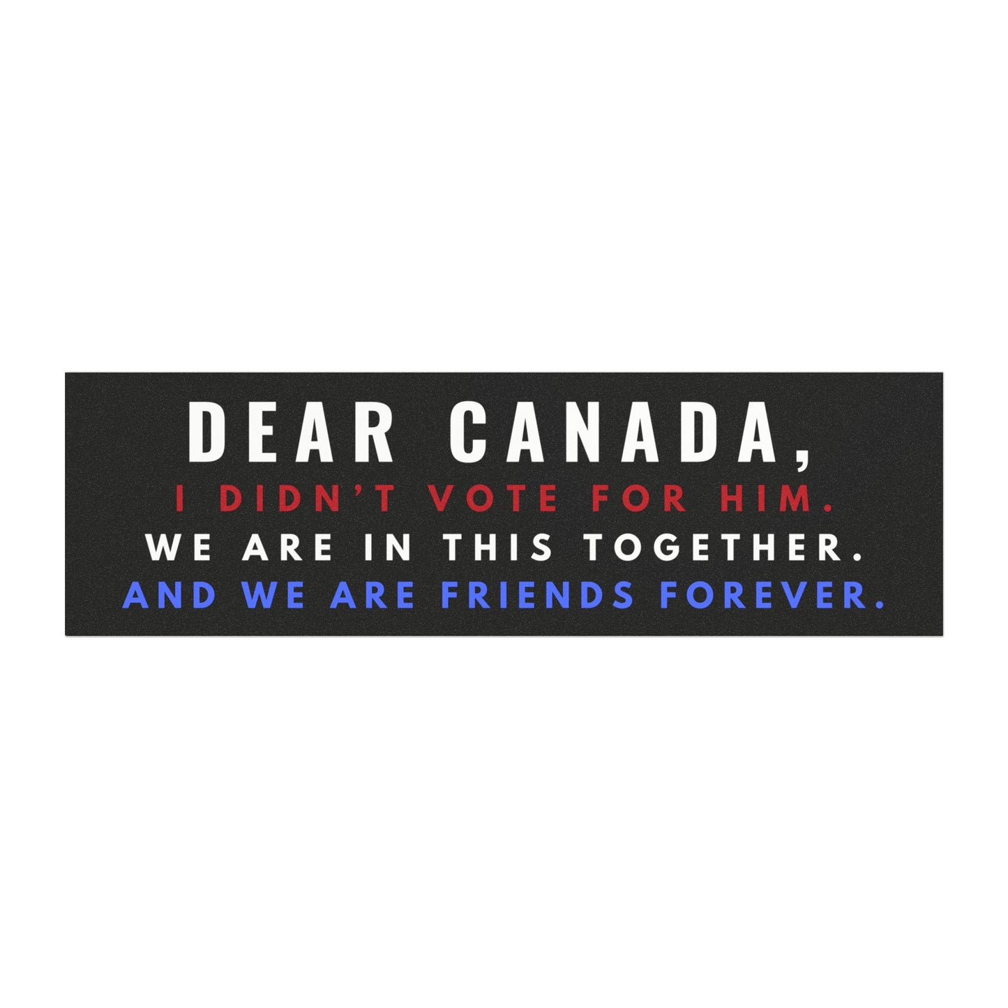 Dear Canada Car Magnet | 10" x 3" Anti-Trump Bumper Magnet | Removable Car Decal