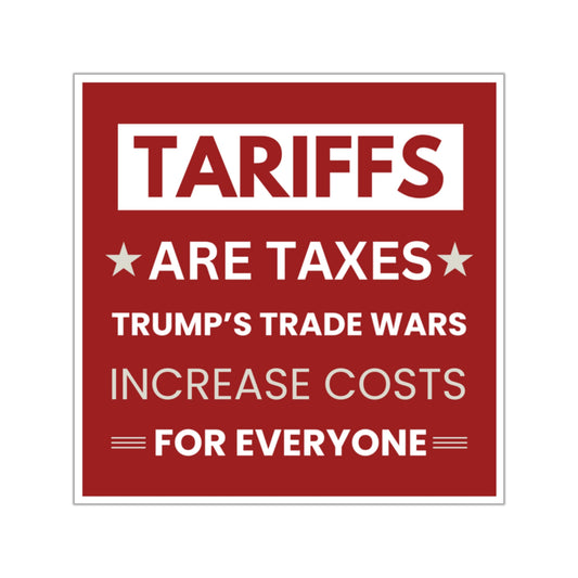Anti-Trump "Tariffs Are Taxes" Sticker | Anti-MAGA Vinyl Decal | Political Sticker