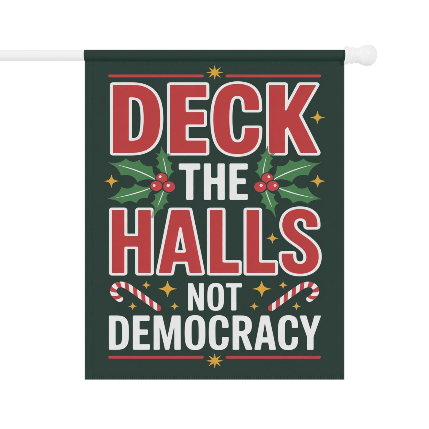 Deck the Halls Not Democracy Garden Flag, Christmas Garden Flag, Holiday Garden Flag, Funny Political Holiday Decor, Democracy Gift