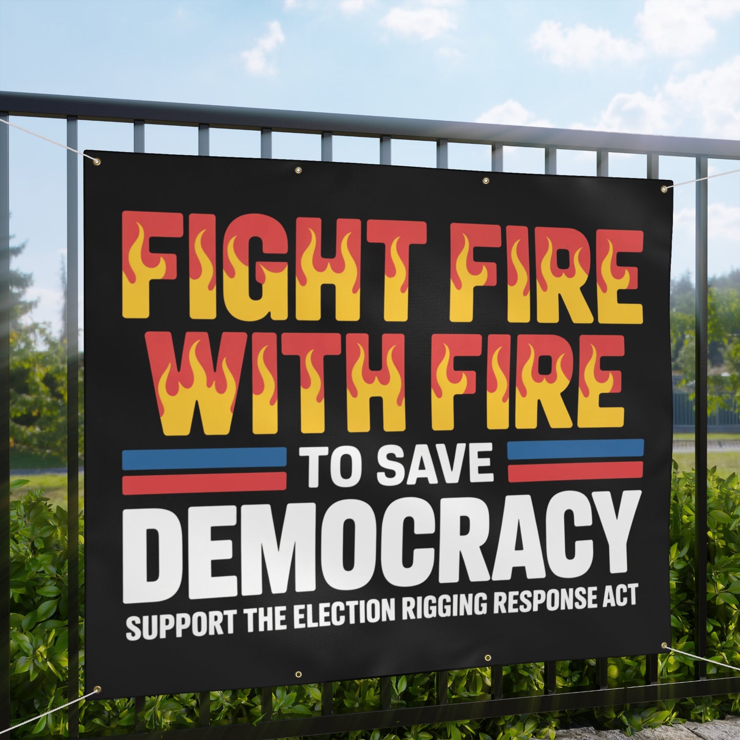 Fight Fire with Fire to Save Democracy Banner, Yes to Prop 50 Banner, Election Rigging Response Act Banner, 2 Sizes, Hanging Ropes Included, Free Shipping