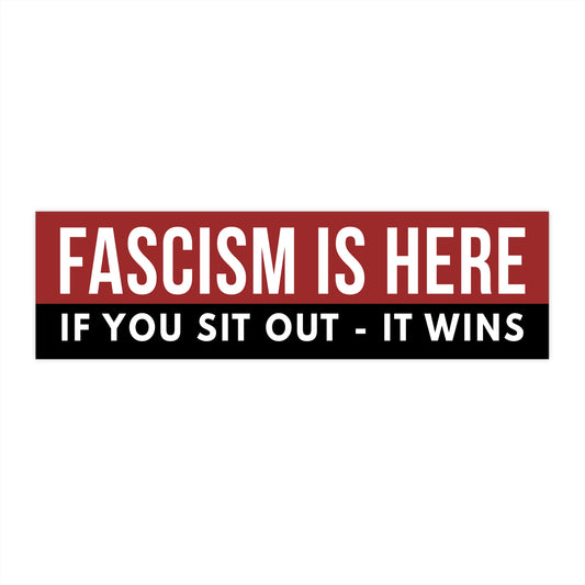 Fascism Is Here Bumper Sticker, Anti Trump Bumper Sticker, Resistance Bumper Sticker, Anti-Trump Bumper Sticker, Free Shipping