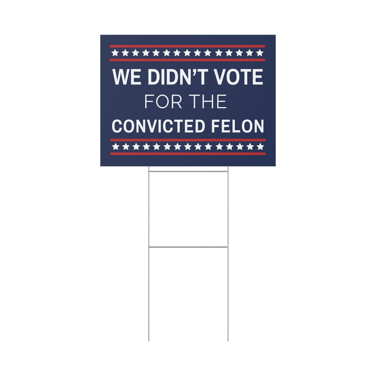 We Didn't Vote for the Convicted Felon Yard Sign, Anti Trump Yard Sign, Anti Trump Lawn Sign, Democracy Yard Sign, Democracy Lawn Sign