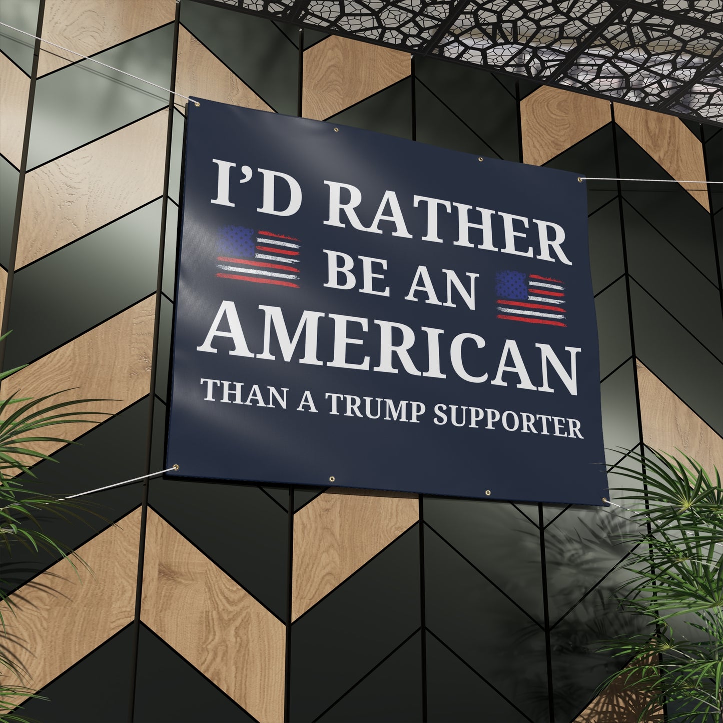 I'd Rather Be an American Than a Trump Supporter Banner – Protest Vinyl Sign