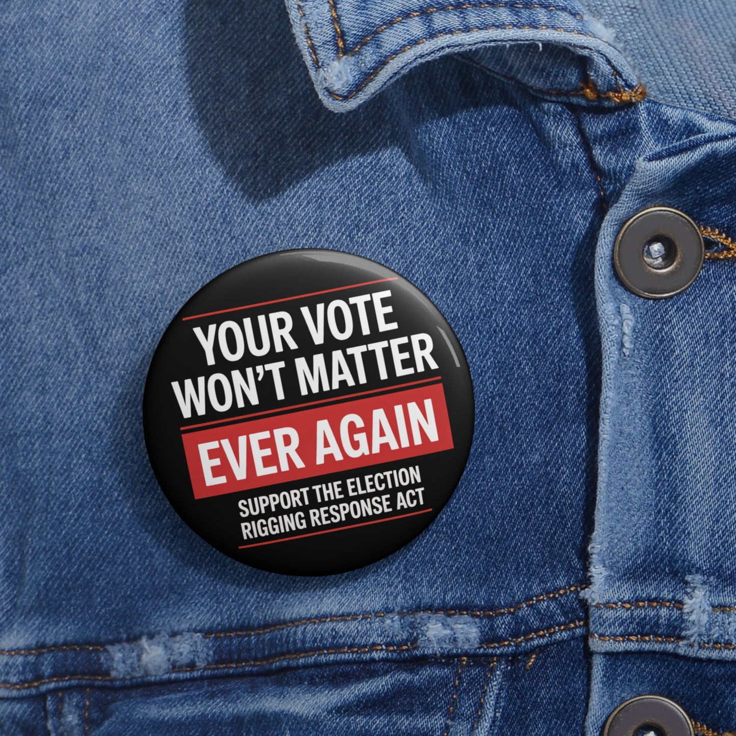 California Prop 50 Pins, Election Rigging Response Act Pins, Custom Political Pin Buttons