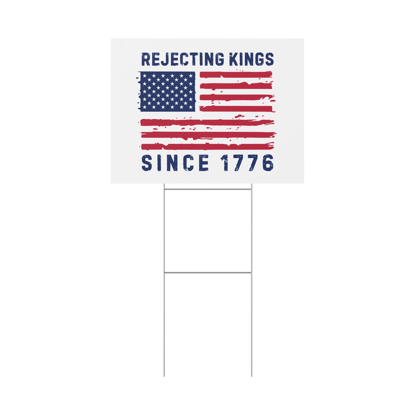 Rejecting Kings Since 1776 Yard Sign | Pro-Democracy Lawn Sign | Double-Sided Print