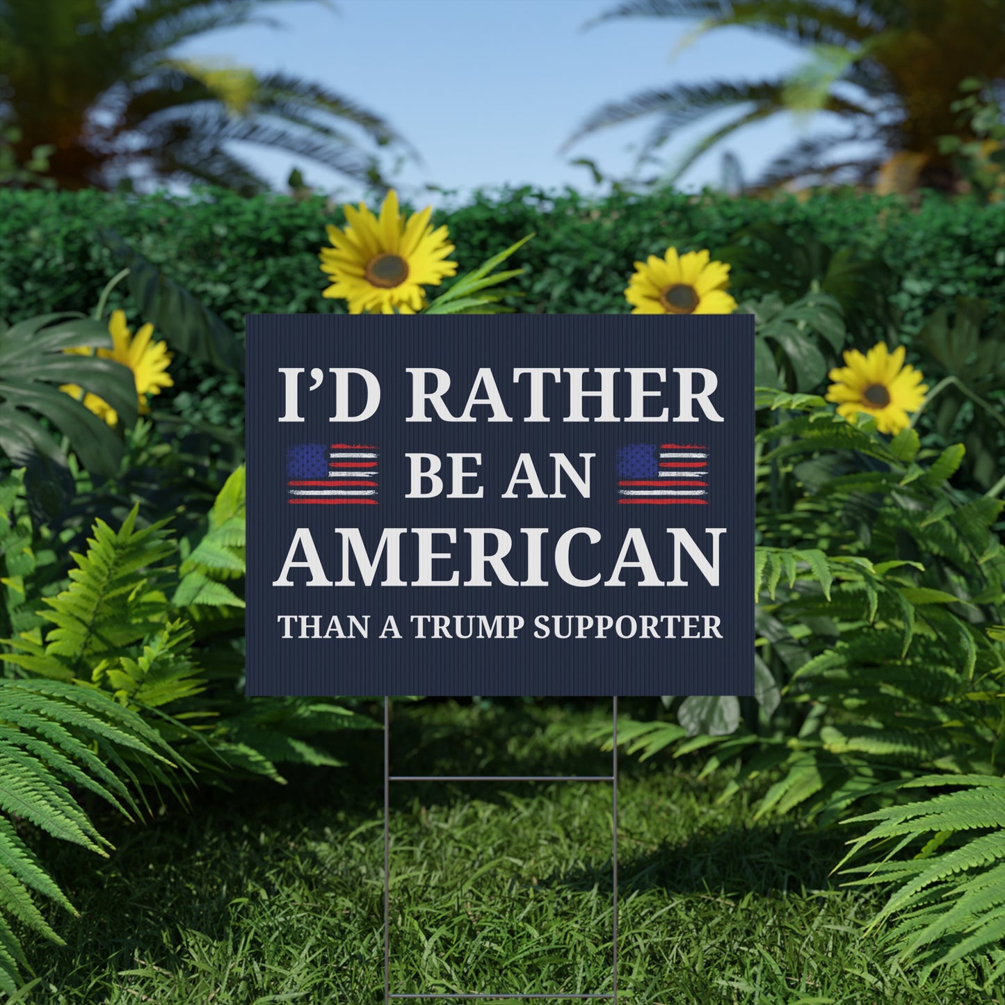 I'd Rather Be an American Than a Trump Supporter Yard Sign | 24" x 18" Anti-Trump Political Lawn Sign