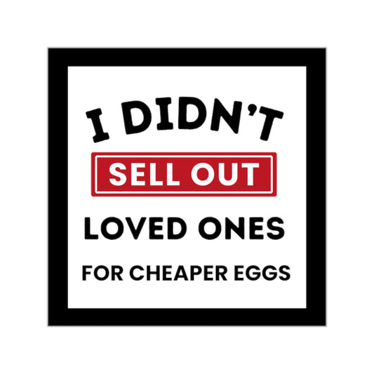 Anti Trump Sticker, Egg Price Sticker, Egg Voters Sticker, Indoor/Outdoor, Multiple Sizes, Democracy Sticker, Resistance Sticker