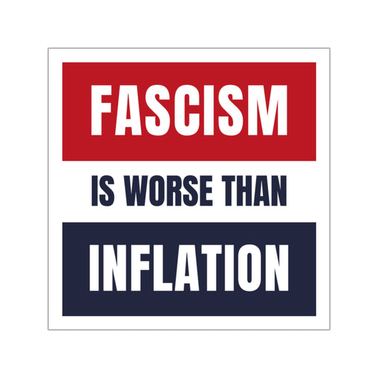 Fascism is Worse Than Inflation Sticker, Fascism Sticker, Anti Trump Sticker,  Indoor/Outdoor, Democracy Sticker, Resistance Sticker