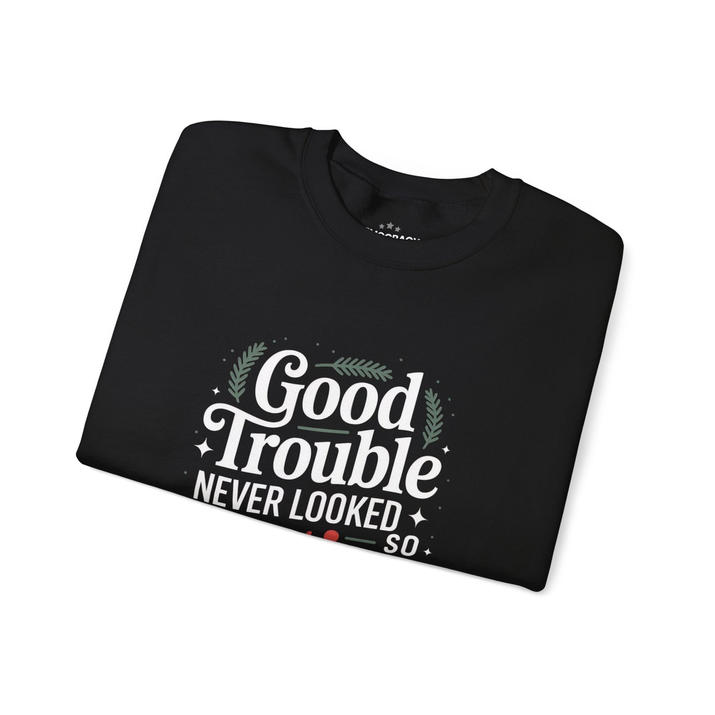Good Trouble Never Looked So Festive Sweatshirt, Merry Resistmas Sweatshirt, Holiday Sweatshirt, Christmas Sweatshirt, Unisex, Free Shipping