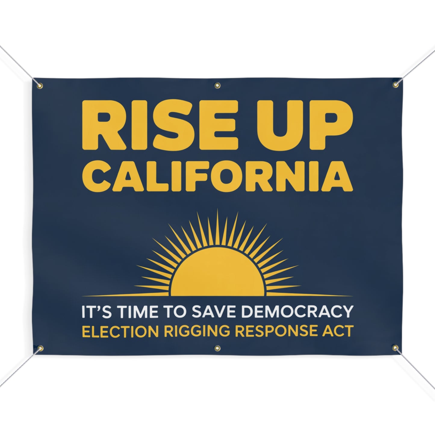Rise Up California Banner, Yes to Prop 50 Banner, Election Rigging Response Act Banner, 2 Sizes, Hanging Ropes Included, Free Shipping