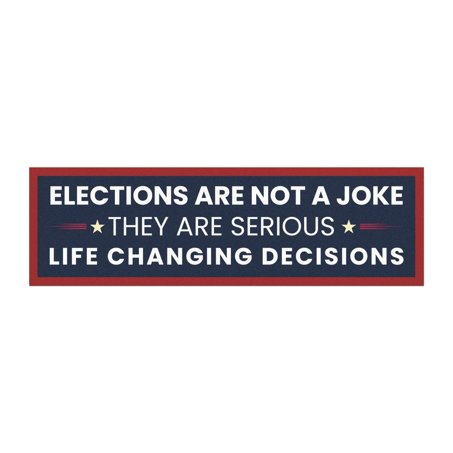 Elections Are Not a Joke Car Magnet | 10" x 3" Political Bumper Magnet | Voter Magnet