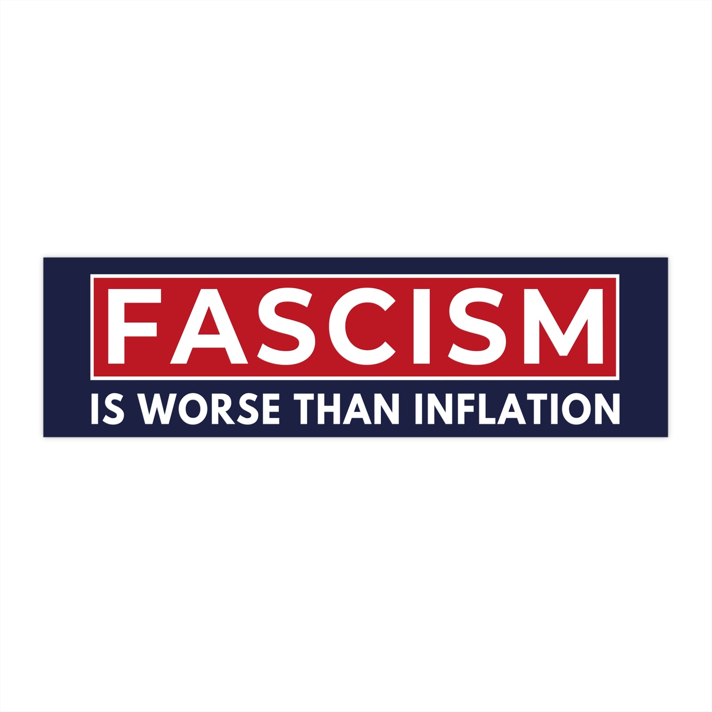 Fascism is Worse Than Inflation Bumper Sticker, Anti Trump Bumper Sticker, Political Bumper Sticker, Resistance Bumper Sticker