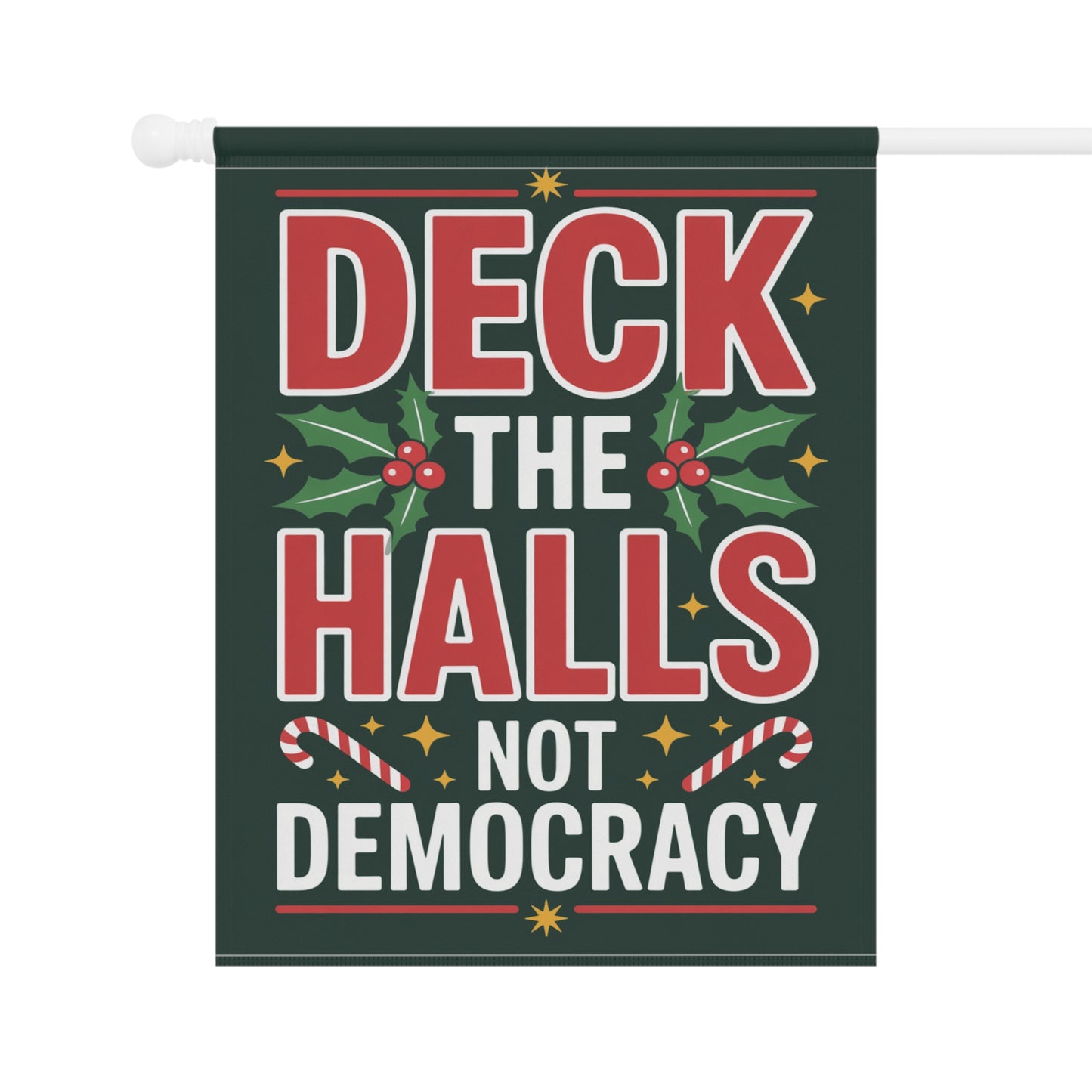 Deck the Halls Not Democracy Garden Flag, Christmas Garden Flag, Holiday Garden Flag, Funny Political Holiday Decor, Democracy Gift