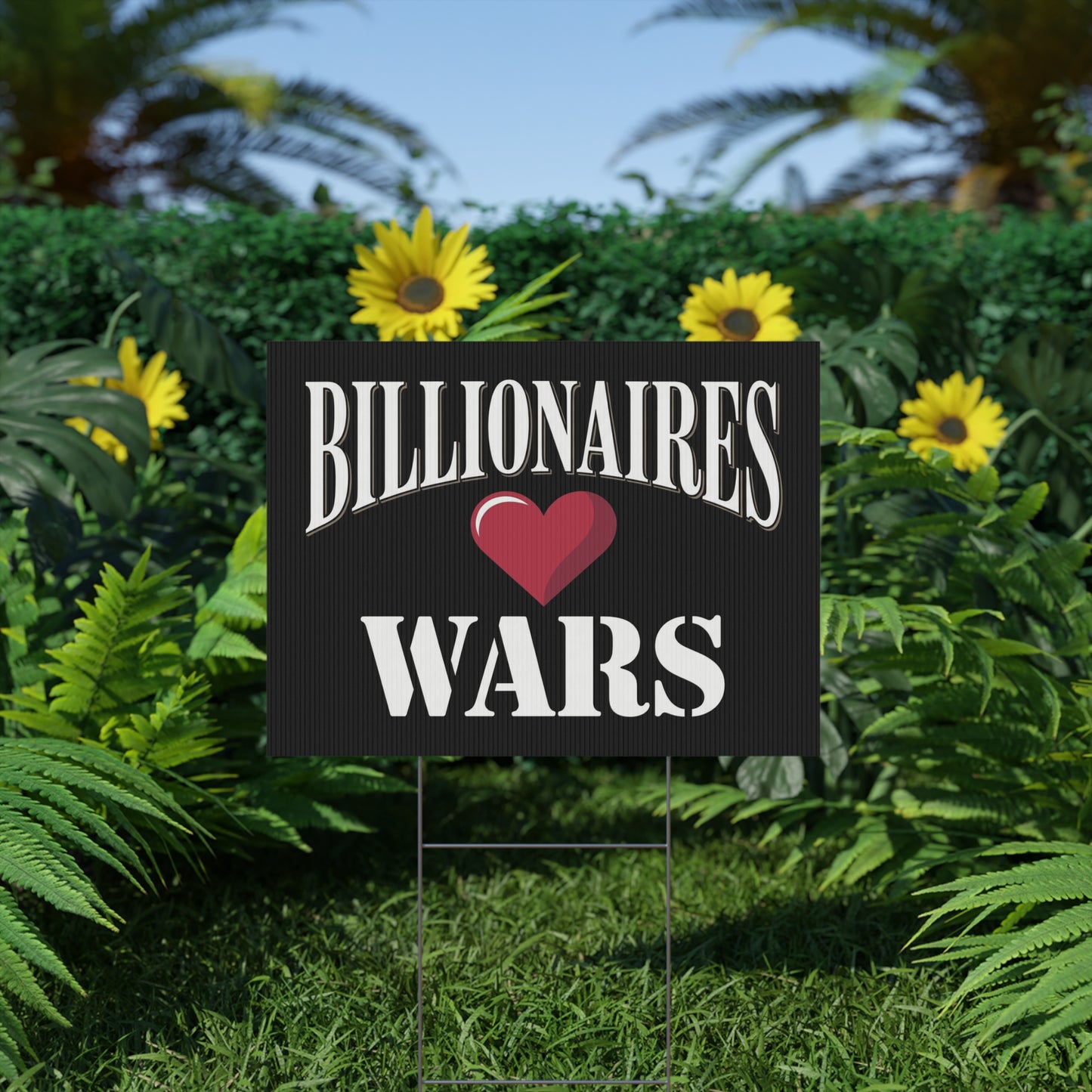 Billionaires Love Wars Yard Sign - Anti War Yard Sign - No Wars Yard Sign