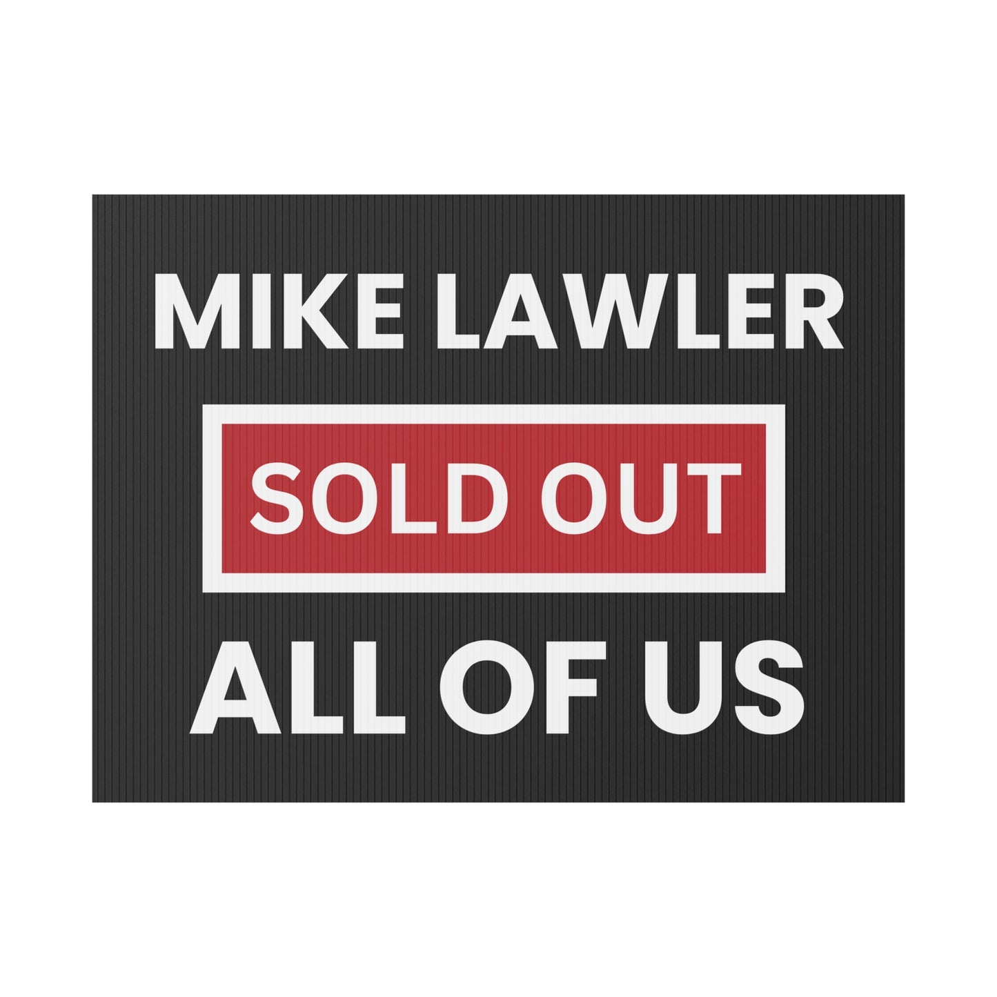 Mike Lawler Sold Out All of Us Protest Signs | Bulk Order | Mike Lawler Yard Signs