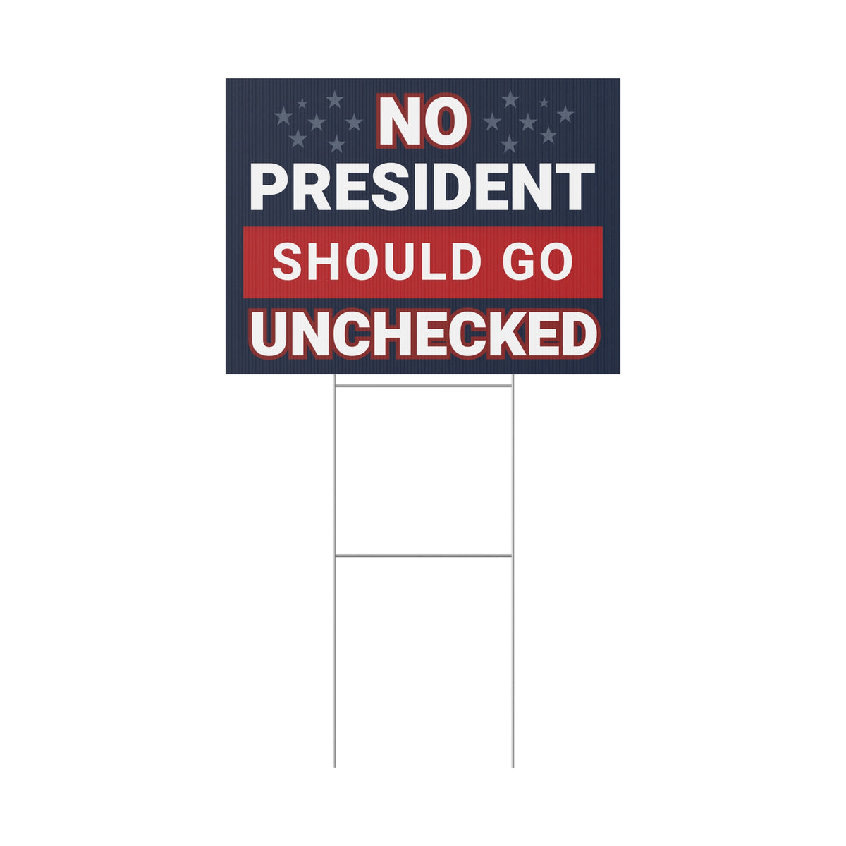 No President Should Go Unchecked Yard Sign, Midterms Yard Sign