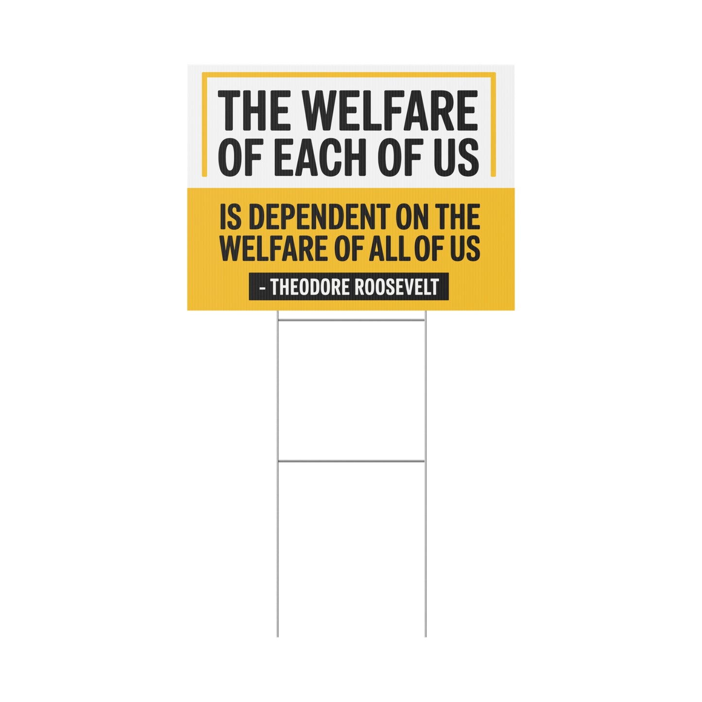 Pro Union Signs - Theodore Roosevelt Quotes Yard Sign- The Welfare of Each of Us