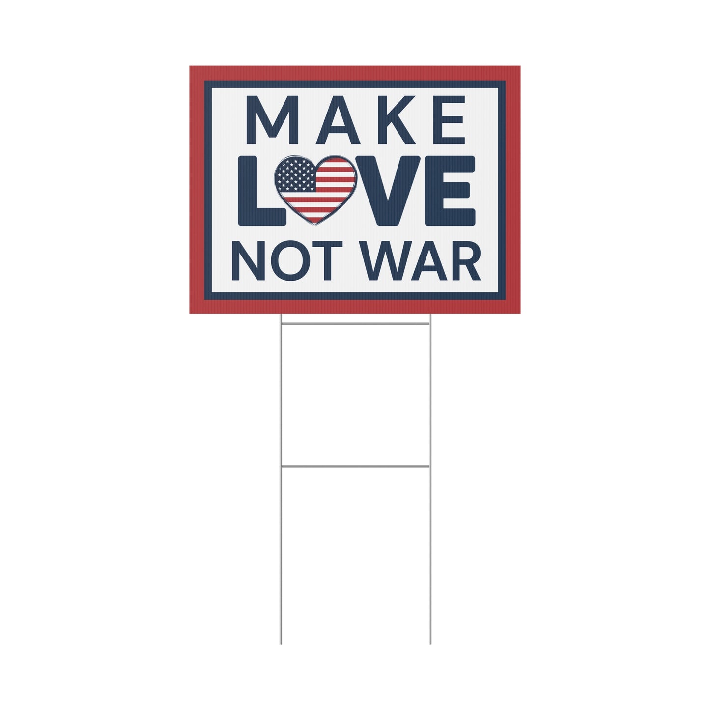 Make Love Not War Yard Sign - Anti War Yard Sign - No Wars Yard Sign