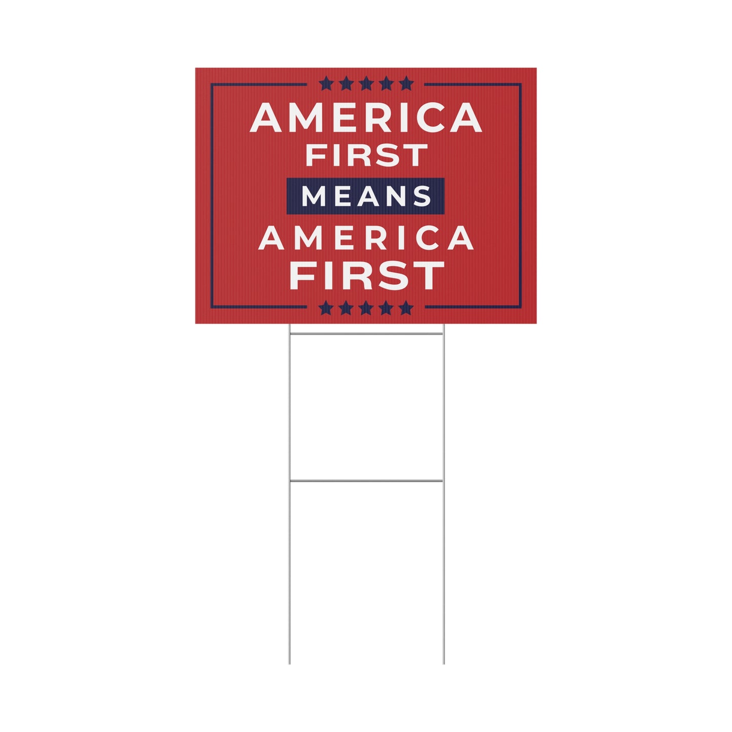 America First Means America First Yard Sign — 24″ × 18″, Double-Sided, 3 Colors Available
