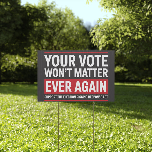 Election Rigging Response Act Yard Sign, Prop 50 Yard Sign, Gerrymandering Yard Sign