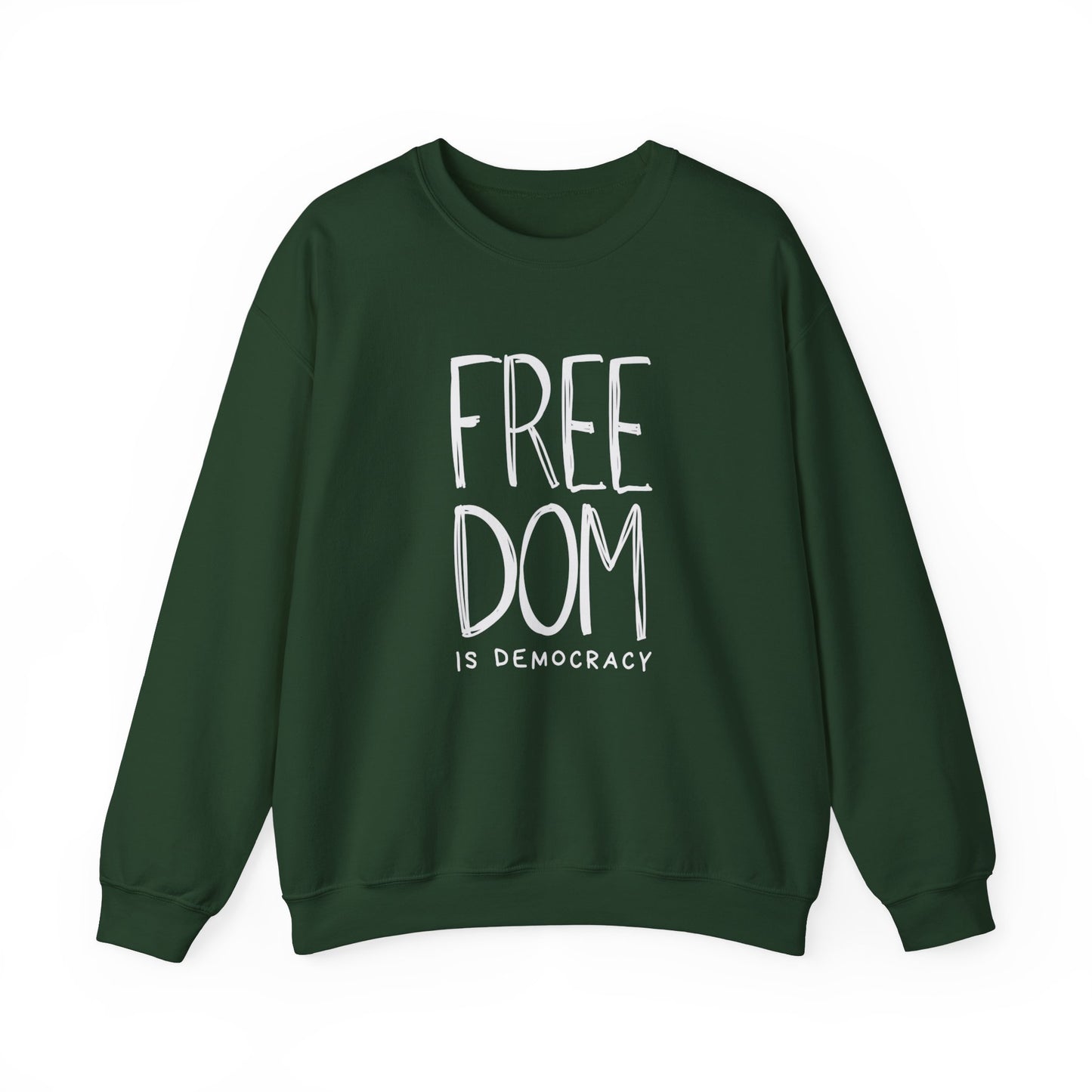 Democracy Sweatshirt, Freedom is Democracy