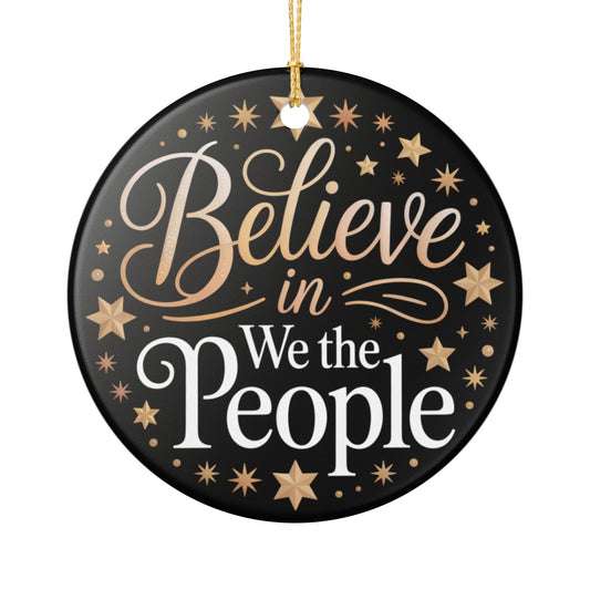 Believe in We the People Ornament, Ceramic Christmas Ornament, Political Ornament, Democracy Ornament, Political Gift, Gift for Democrat