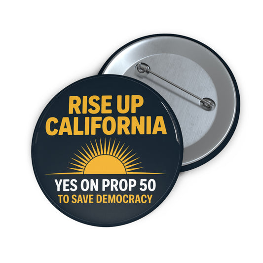 California Prop 50 Pins, Election Rigging Response Act Pins, Custom Political Pin Buttons