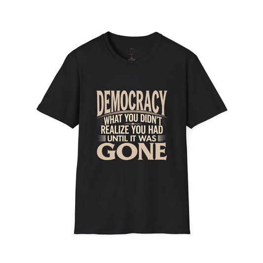 When Democracy is Gone Shirt,  Democracy Tshirt, Anti Trump Tshirt, Unisex, Multiple Colors, Free Shipping, Democracy Tshirt, Activist Shirt