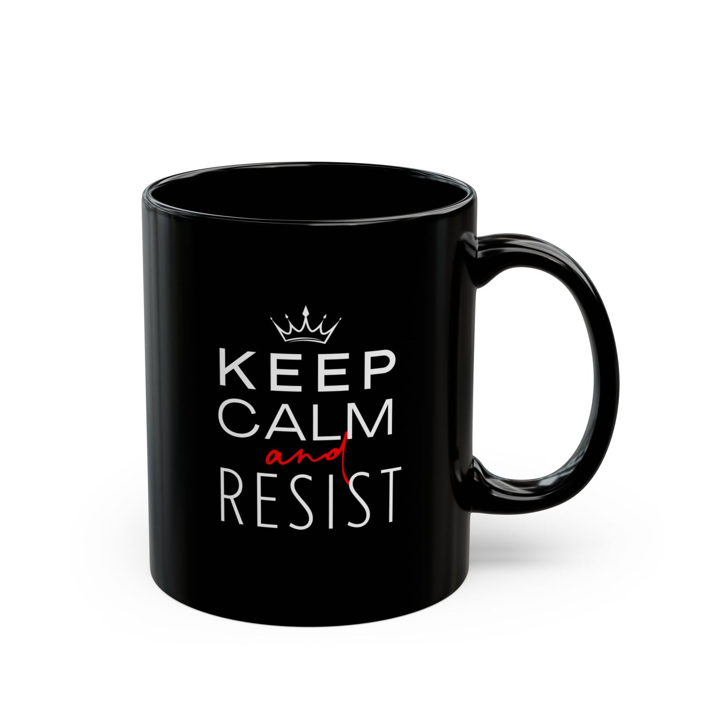 Keep Calm and Resist, Ceramic Black Mug, Resistance Mug, Coffee Cup, BPA Free