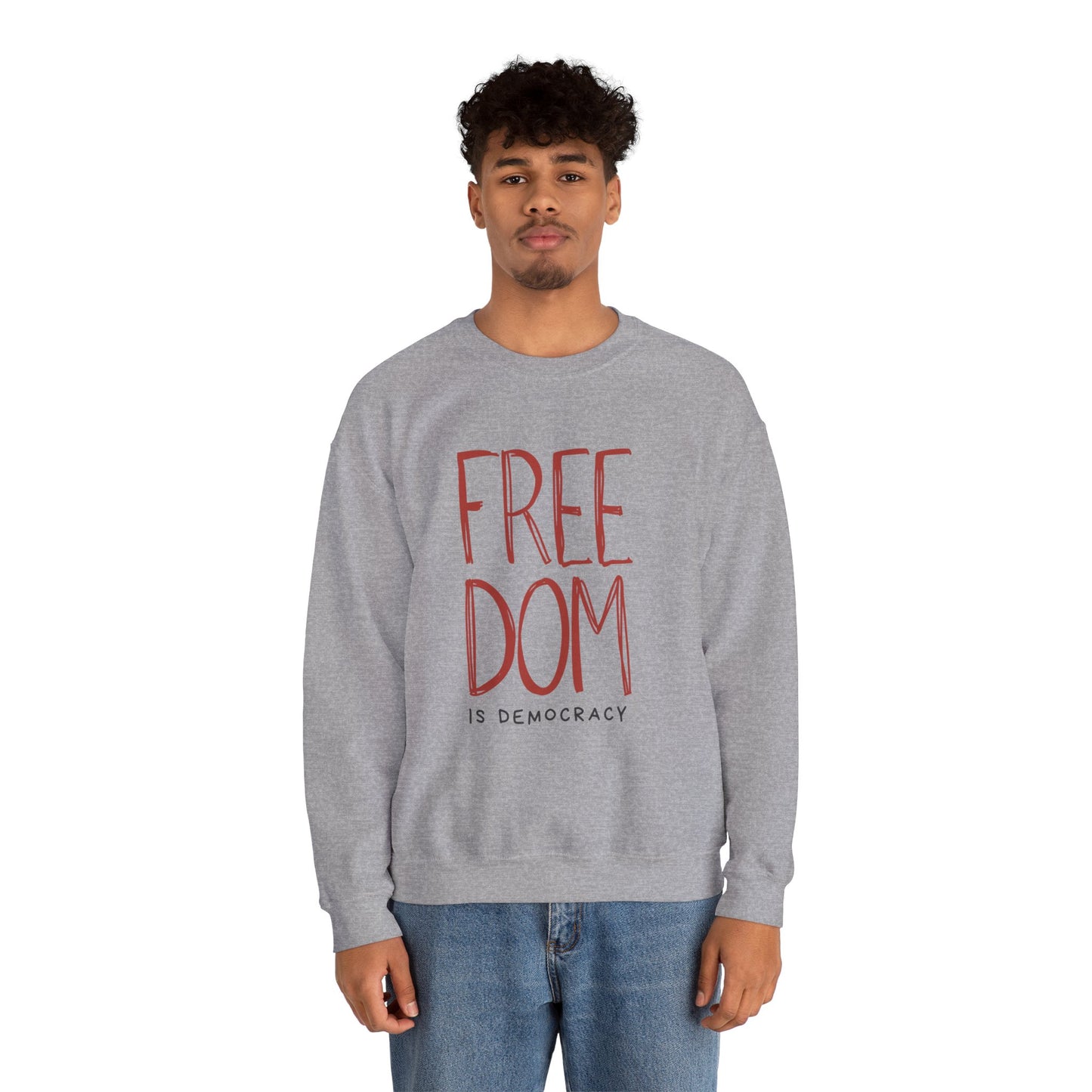 Democracy Sweatshirt, Freedom is Democracy