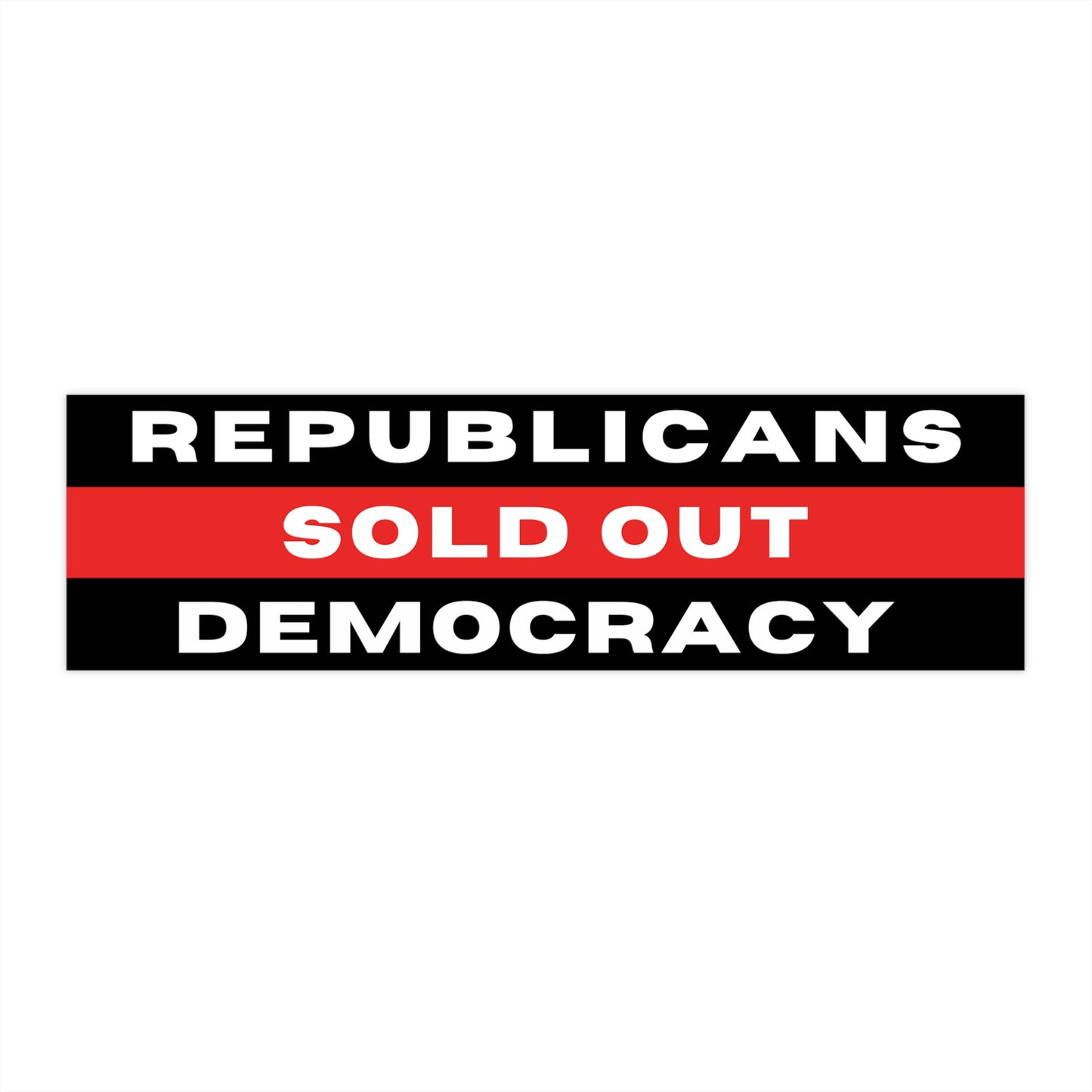 Democracy Bumper Sticker, 11 x 3, Water Resistant Vinyl, Republicans Sold Out Democracy, Defend Democracy, Protect Democracy