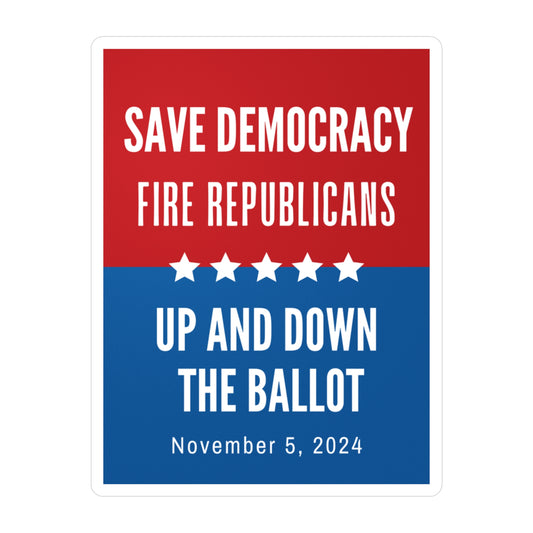 Save Democracy, Fire Republicans Sticker, Vinyl, Indoor/Outdoor, Water & UV Resistant, Multiple Sizes, Democracy Sticker, Democracy Signs