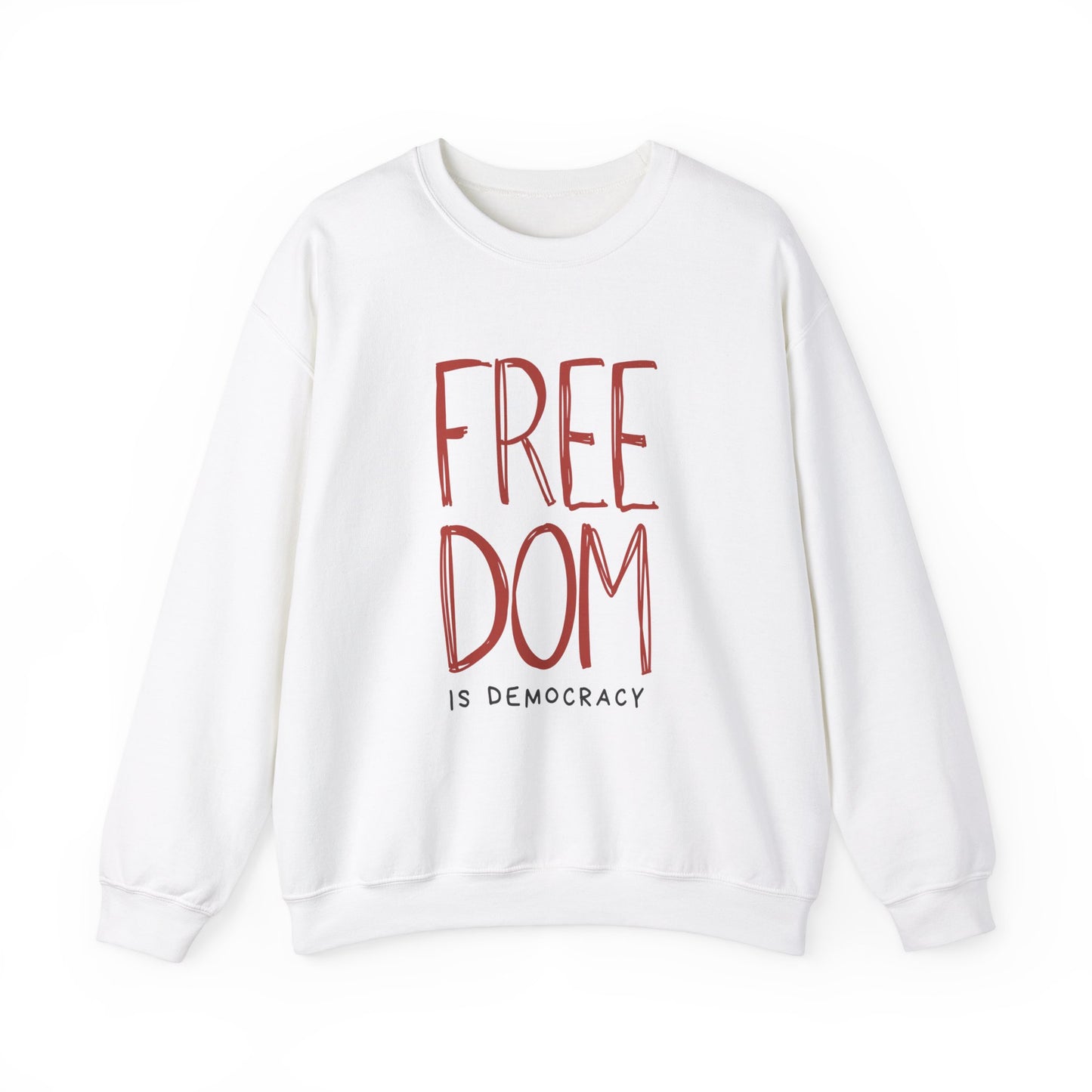 Democracy Sweatshirt, Freedom is Democracy