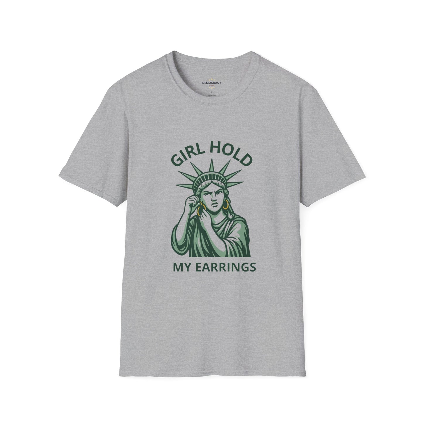 Girl Hold My Earrings Tshirt, Soft, Unisex Style, Lady Liberty Tshirt, Resistance Tshirt, Funny Political Tshirt, Free Shipping